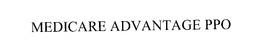 MEDICARE ADVANTAGE PPO trademark