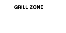 GRILL ZONE trademark