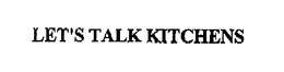 LET'S TALK KITCHENS trademark