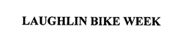 LAUGHLIN BIKE WEEK trademark