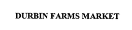 DURBIN FARMS MARKET trademark