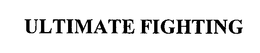 ULTIMATE FIGHTING trademark