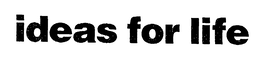 IDEAS FOR LIFE trademark