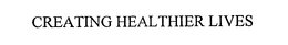 CREATING HEALTHIER LIVES trademark