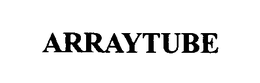 ARRAYTUBE trademark