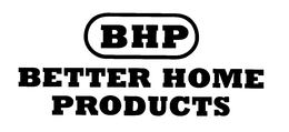 BHP BETTER HOME PRODUCTS trademark