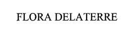 FLORA DELATERRE trademark
