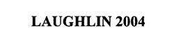 LAUGHLIN 2004 trademark