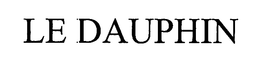 LE DAUPHIN trademark