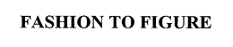 FASHION TO FIGURE trademark