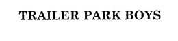 TRAILER PARK BOYS trademark