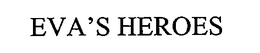 EVA'S HEROES trademark