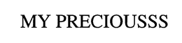 MY PRECIOUSSS trademark