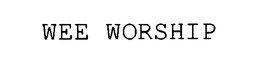 WEE WORSHIP trademark