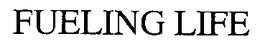 FUELING LIFE trademark