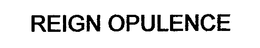REIGN OPULENCE trademark