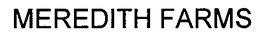 MEREDITH FARMS trademark