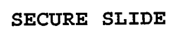 SECURE SLIDE trademark