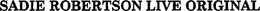SADIE ROBERTSON LIVE ORIGINAL trademark