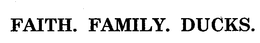 FAITH. FAMILY. DUCKS. trademark