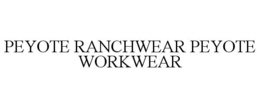 PEYOTE RANCHWEAR PEYOTE WORKWEAR trademark