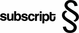 SUBSCRIPT § trademark