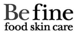 BE FINE FOOD SKIN CARE trademark