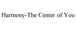 HARMONY-THE CENTER OF YOU trademark