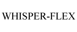 WHISPER-FLEX trademark