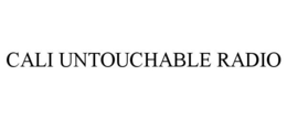 CALI UNTOUCHABLE RADIO trademark