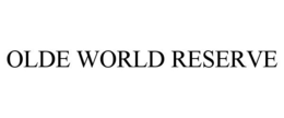 OLDE WORLD RESERVE trademark