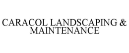 CARACOL LANDSCAPING & MAINTENANCE trademark