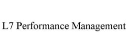 L7 PERFORMANCE MANAGEMENT trademark