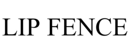 LIP FENCE trademark