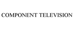 COMPONENT TELEVISION trademark