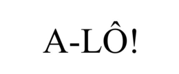 A-LÔ! trademark