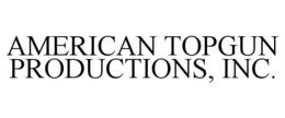 AMERICAN TOPGUN PRODUCTIONS, INC. trademark