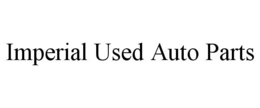 IMPERIAL USED AUTO PARTS trademark