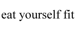 EAT YOURSELF FIT trademark