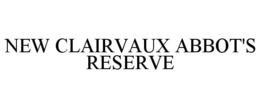 NEW CLAIRVAUX ABBOT'S RESERVE trademark