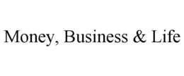 MONEY, BUSINESS & LIFE trademark