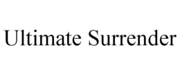 ULTIMATE SURRENDER trademark