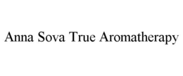 ANNA SOVA TRUE AROMATHERAPY trademark