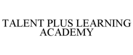 TALENT PLUS LEARNING ACADEMY trademark