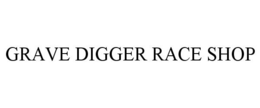 GRAVE DIGGER RACE SHOP trademark
