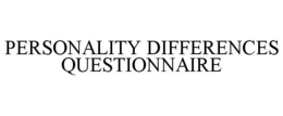 PERSONALITY DIFFERENCES QUESTIONNAIRE trademark