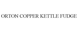 ORTON COPPER KETTLE FUDGE trademark