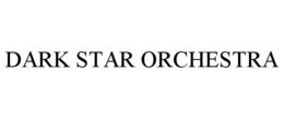 DARK STAR ORCHESTRA trademark