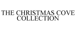 THE CHRISTMAS COVE COLLECTION trademark