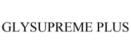 GLYSUPREME PLUS trademark